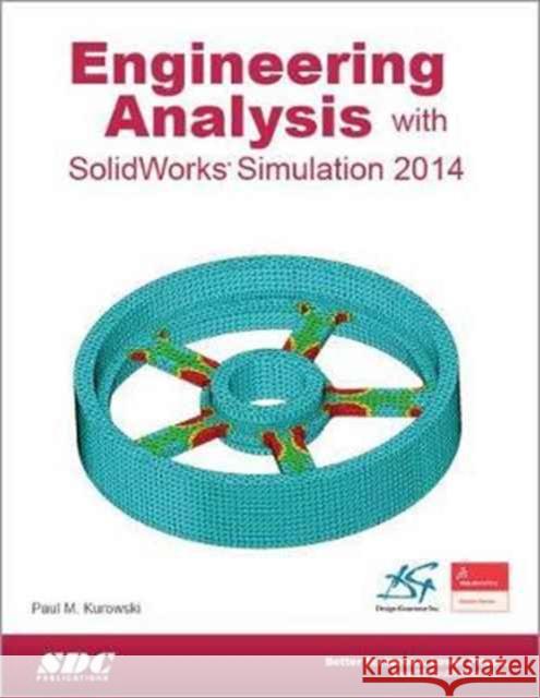 Engineering Analysis with SolidWorks Simulation 2014 Paul Kurowski   9781585038589