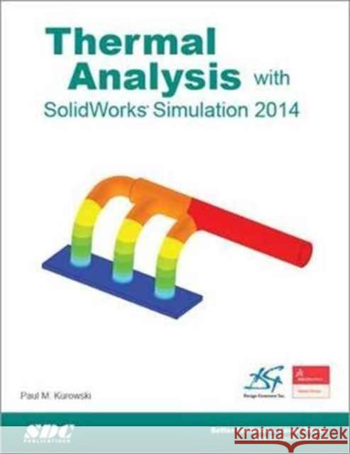 Thermal Analysis with SolidWorks Simulation 2014 Paul Kurowski 9781585038626