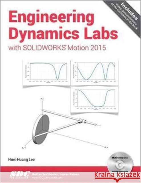 Engineering Dynamics Labs with SOLIDWORKS Motion 2015 Huei-Huang Lee   9781585039357