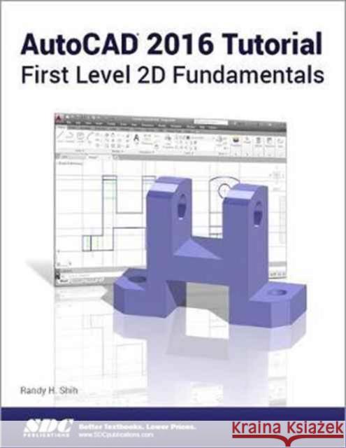 Autocad 2016 Tutorial First Level 2D Fundamentals  Shih, Randy 9781585039593