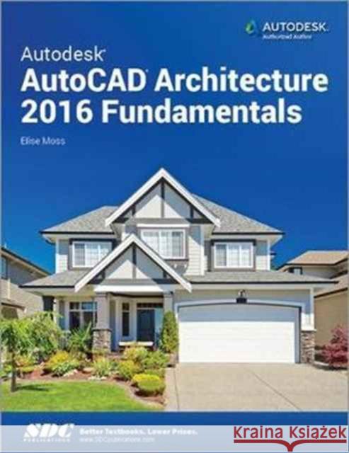 Autodesk Autocad Architecture 2016 Fundamentals  Moss, Elise 9781585039654