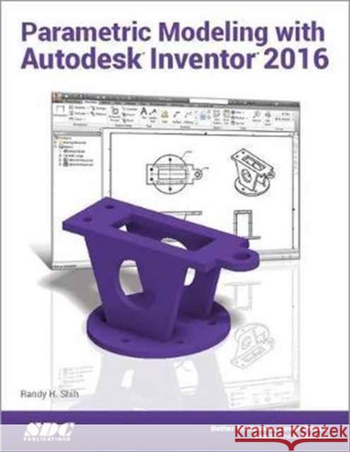 Parametric Modeling with Autodesk Inventor 2016  Shih, Randy 9781585039715