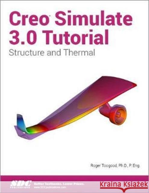Creo Simulate 3.0 Tutorial Roger Toogood   9781585039876