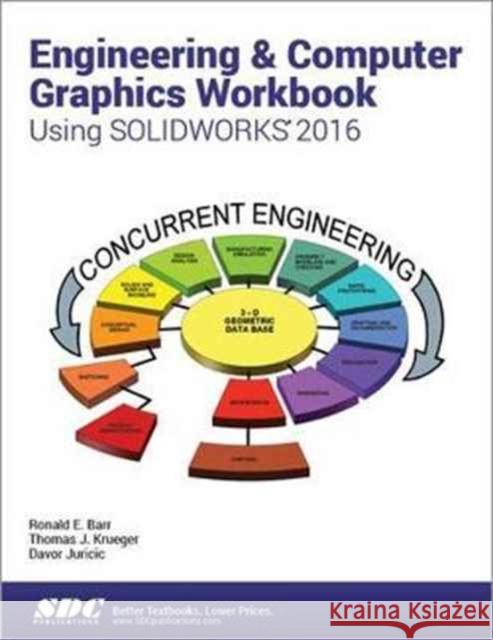 Engineering & Computer Graphics Workbook Using Solidworks 2016  Barr, Ronald|||Krueger, Thomas 9781585039951