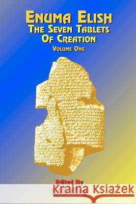 Enuma Elish: The Seven Tablets of Creation: Or the Babylonian and Assyrian Legends Concerning the Creation of the World and of Mankind; English Transl L.W. King, Paul Tice, L.W. King 9781585090419 Book Tree,US