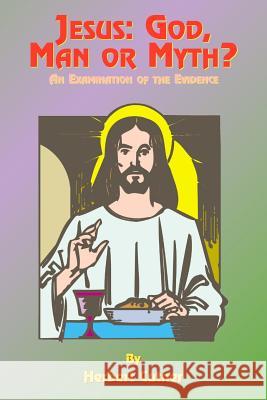 Jesus: God, Man or Myth?: An Examination of the Evidence Cutner, Herbert 9781585090723 Book Tree
