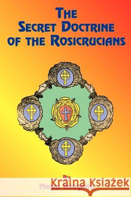 The Secret Doctrine of the Rosicrucians Magus Incognito Paul Tice 9781585090914 