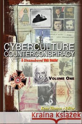 Cyberculture Counterconspiracy: A Steamshovel Web Reader, Volume One Thomas, Kenn 9781585091256 Book Tree