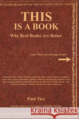 THIS Is a Book: Why Real Books Are Better Tice, Paul 9781585091393 Book Tree