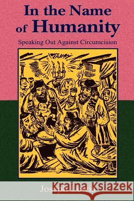 In the Name of Humanity: Speaking Out Against Circumcision Lewis, Joseph 9781585092291 Book Tree
