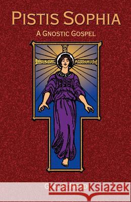 Pistis Sophia: A Gnostoc Gospel G. R. S. Mead Paul Tice 9781585092390 Book Tree