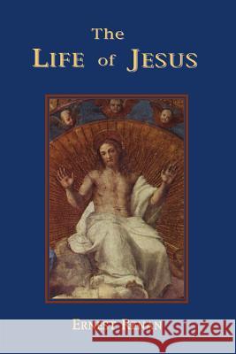 The Life of Jesus Ernest Renan 9781585092857 Book Tree