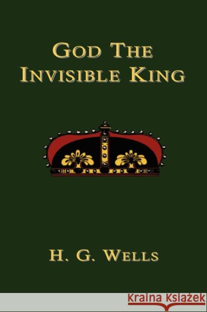 God the Invisible King H. G. Wells 9781585092925 Book Tree