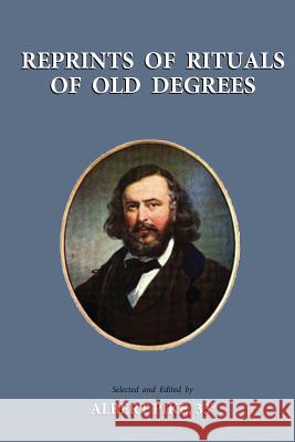 Reprints of Rituals of Old Degrees Albert Pike 9781585093274 Book Tree