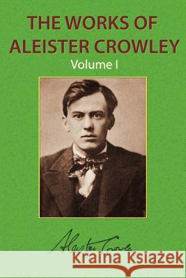The Works of Aleister Crowley Vol. 1 Aleister Crowley 9781585093502 Book Tree