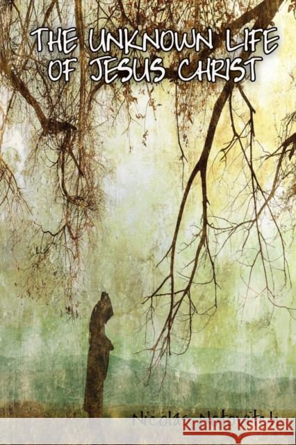 The Unknown Life of Jesus Christ    9781585093588 Book Tree