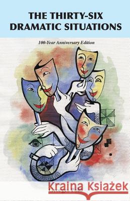 The Thirty-Six Dramatic Situations: The 100-Year Anniversary Edition Georges Polti 9781585093731 Book Tree