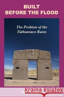 Built Before the Flood: The Problem of the Tiahuanaco Ruins H. S. Bellamy F. L. Ashton 9781585093960 Book Tree