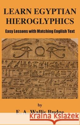 Learn Egyptian Hieroglyphics: Easy Lessons with Matching English Text E a Wallis Budge 9781585094585 Book Tree