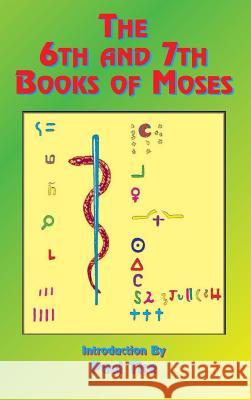 The 6th and 7th Books of Moses Reverend Paul Tice 9781585095087