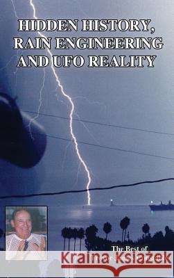 Hidden History, Rain Engineering and UFO Reality Trevor James Constable 9781585095360