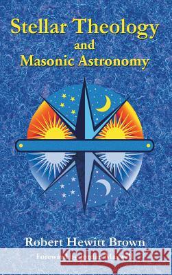 Stellar Theology and Masonic Astronomy Robert Hewitt Brown 9781585095520 Book Tree