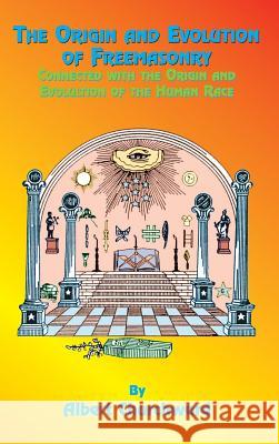 The Origin and Evolution of Freemasonry Albert Churchward, Reverend Paul Tice 9781585095711 Book Tree