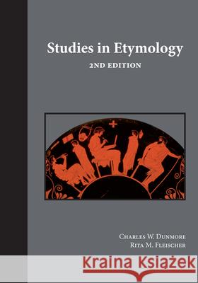 Studies in Etymology Charles W. Dumore Rita M. Fleischer 9781585100125 Focus Publishing/R. Pullins Company