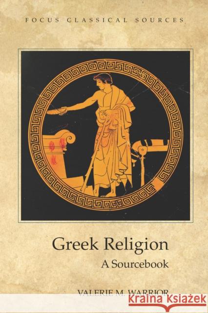 Greek Religion: A Sourcebook Valerie Warrior 9781585100316