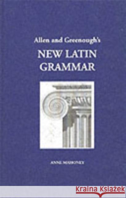 Allen and Greenough's New Latin Grammar J. B. Greenough G. L. Kittredge A. A. Howard 9781585100422 Focus Publishing/R Pullins & Co