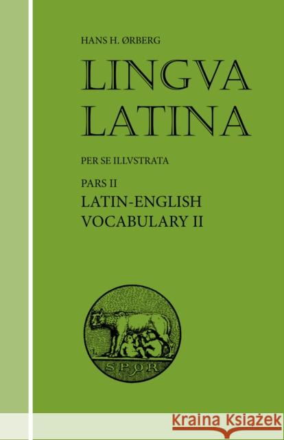 Lingua Latina - Latin-English Vocabulary II: Roma Aeterna Hans H. rberg 9781585100521 Focus Publishing/R Pullins & Co