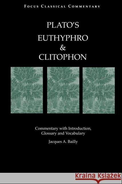 Euthyphro and Clitophon Jacques Bailly 9781585100590 Focus Publishing/R. Pullins Company