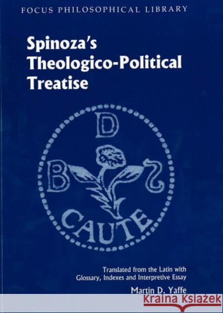 Theologico-Political Treatise Benedictus de Spinoza Martin Yaffee Spinoza 9781585101122 Focus Publishing/R. Pullins Company