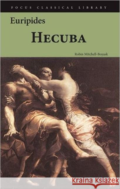 Hecuba Euripides                                Robin Mitchell-Boyask 9781585101481 Focus Publishing/R. Pullins Company
