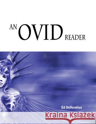 An Ovid Reader Ed Dehoratius 9781585101498 Focus Publishing/R. Pullins Company