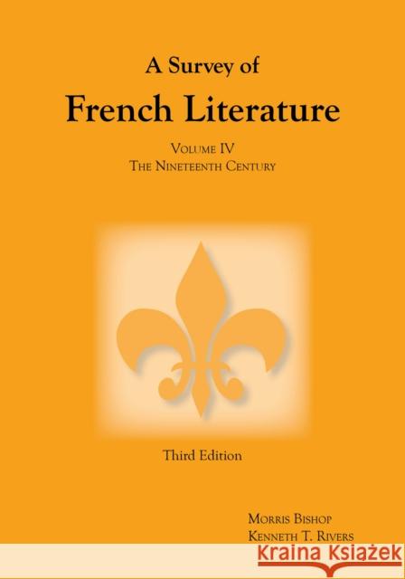 Survey of French Literature, Volume 4 : The Nineteenth Century Morris Bishop Kenneth T. Rivers 9781585101818