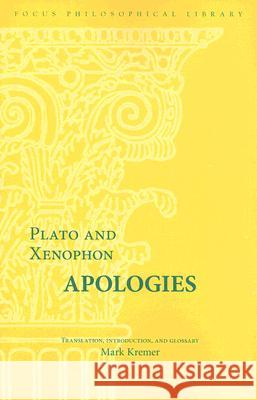 Plato and Xenophon: Apologies Plato                                    Mark Kremer 9781585101887 Focus Publishing/R. Pullins Company