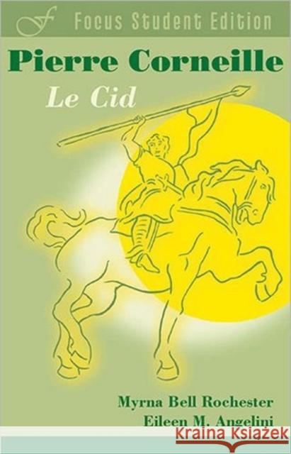 Le Cid Eileen M. Angelini Myrna Bell Rochester 9781585102969 Focus Publishing/R. Pullins Company