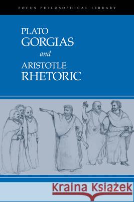 Gorgias and Rhetoric Joe Sachs 9781585102990 Focus Publishing/R. Pullins Company