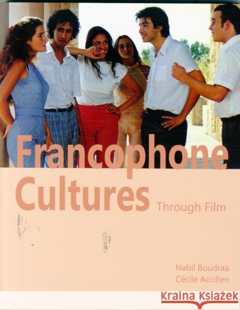 Francophone Cultures through Film Nabil Boudraa Cecile Accilien 9781585103119