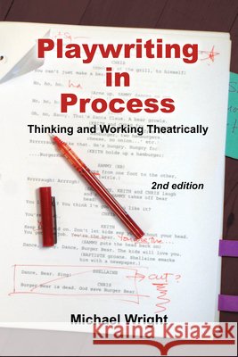 Playwriting in Process : Thinking and Working Theatrically Michael Wright 9781585103409