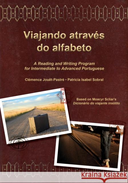 Viajando atraves do alfabeto : A Reading and Writing Program for Interm. Portuguese Clemence Jouet-Pastre Patricia Sobral Moacyr Scliar 9781585103447 Focus Publishing/R. Pullins Company