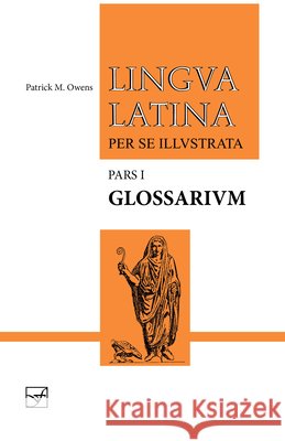 Lingua Latina - Glossarium: Pars I Patrick M. Owens 9781585106936