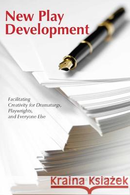 New Play Development: Facilitating Creativity for Dramaturgs, Playwrights, and Everyone Else Lenora Inez Brown   9781585107247 Focus Publishing/R Pullins & Co