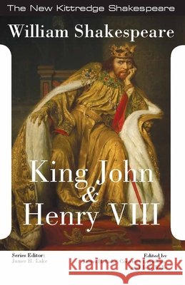 King John & King Henry VIII William Shakespeare James Lake Courtney Lehmann 9781585107568
