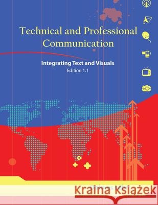 Technical and Professional Communication: Integrating Text and Visuals Dolores Lehr   9781585107933 Focus Publishing/R Pullins & Co