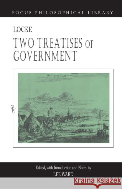 Two Treatises of Government John Locke Lee Ward  9781585107971 Focus Publishing/R Pullins & Co