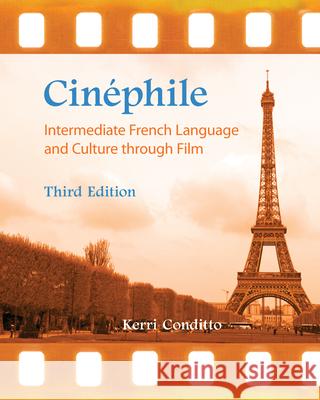 CinÃ©phile: Intermediate French Language and Culture through Film Kerri Conditto 9781585109098 Hackett Publishing Company, Inc.