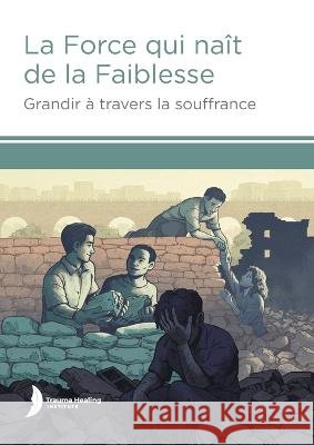 La Force qui naît de la Faiblesse (Strength from Weakness - French) Hill, Harriet, Hill, Margaret, Loum, Godfrey 9781585163724