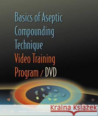 Basics of Aseptic Compounding Technique Video Training Program DVD and Workbook Wallace 9781585281336